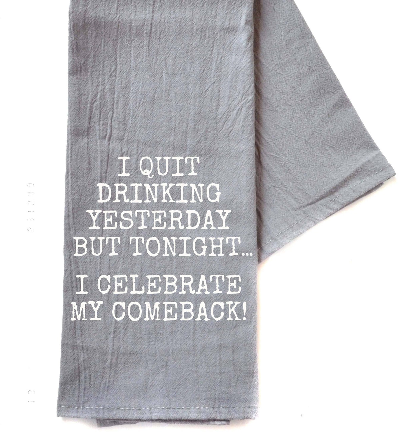 I Quit Drinking Yesterday Cup Towel