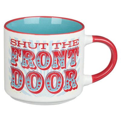 Shut the Front Door Ceramic Coffee Mug